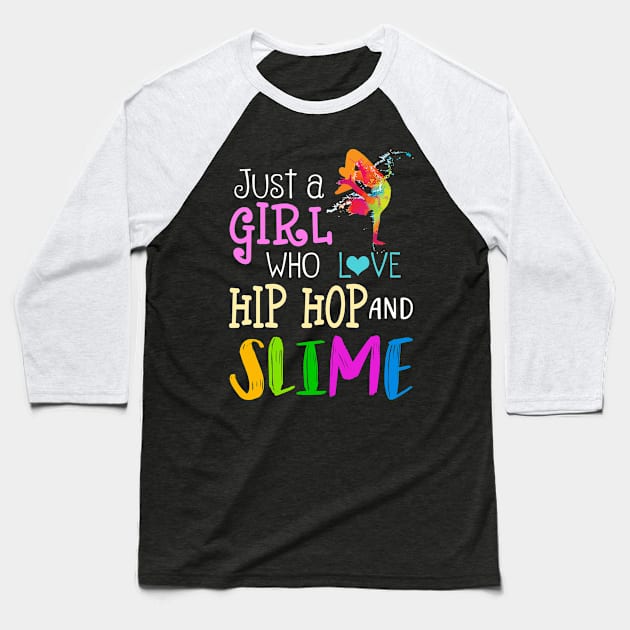 Just A Girl Who Loves Hip Hop And Slime Baseball T-Shirt by martinyualiso